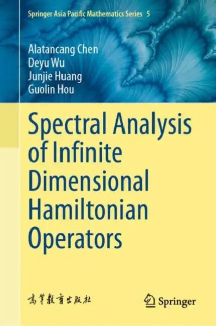 Spectral Analysis of Infinite-Dimensional Hamiltonian Operators by Alatancang Chen