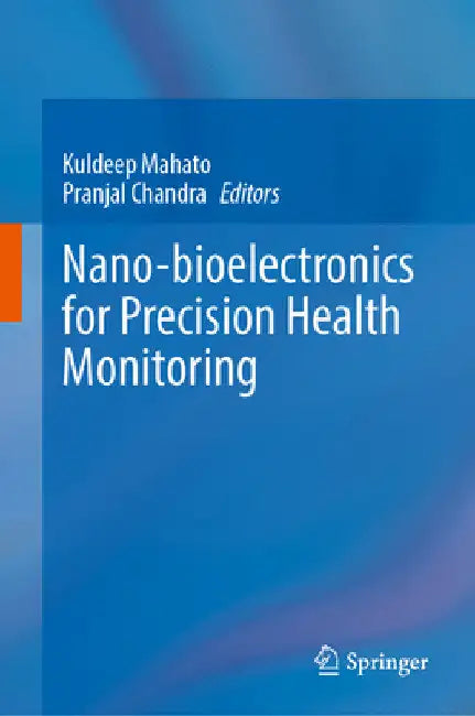 Nano-Bioelectronics for Precision Health Monitoring by Kuldeep Mahato