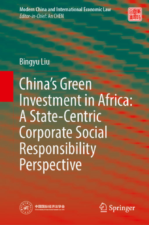 China's Green Investment in Africa: A State-Centric Corporate Social Responsibility Perspective by Bingyu Liu