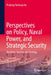 Maritime Security and Strategy: Perspectives on Policy, Naval Power, and Strategic Security by Pradeep Rathnayake