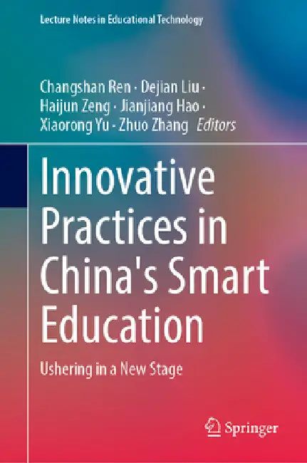 Innovative Practices in China's Smart Education: Ushering in a New Stage by Changshan Ren, Dejian Liu, Haijun Zeng