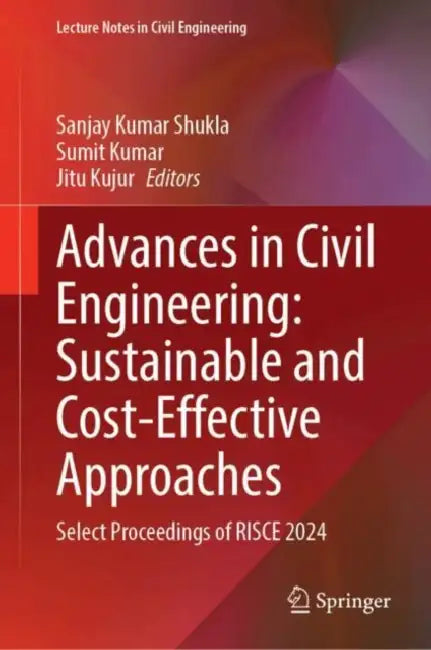 Advances in Civil Engineering: Sustainable and Cost-Effective Approaches by Sanjay Kumar Shukla