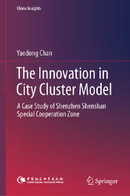 The Innovation in City Cluster Model: A Case Study of Shenzhen Shenshan Special Cooperation Zone by Yandong Chan