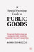 A Spatial Planning Guide to Public Goods: Designing, Implementing, and Sustaining Public Goods for Equitable Cities and Communities by Roberto Rocco