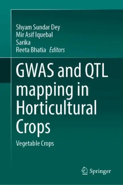GWAS and QTL Mapping in Horticultural Crops: Vegetable Crops by Shyam Sundar Dey