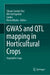GWAS and QTL Mapping in Horticultural Crops: Vegetable Crops by Shyam Sundar Dey