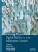 Valuing News: Digital Platforms and Journalism Futures by Terry Flew, Agata Stepnik, Timothy Koskie