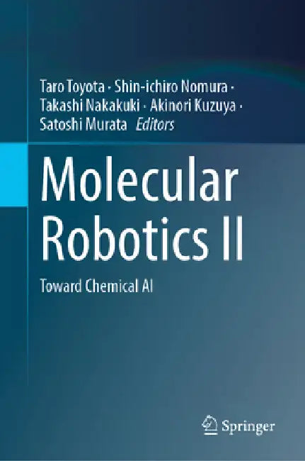 Molecular Robotics II: Toward Chemical AI by Satoshi Murata, Takashi Nakakuki, Taro Toyota