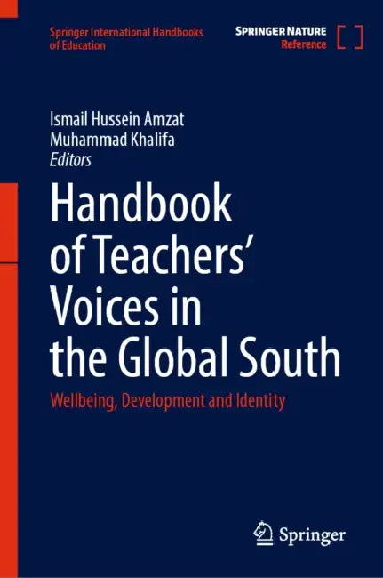 Handbook of Teachers' Voices in the Global South: Wellbeing, Development and Identity by Ismail Hussein Amzat