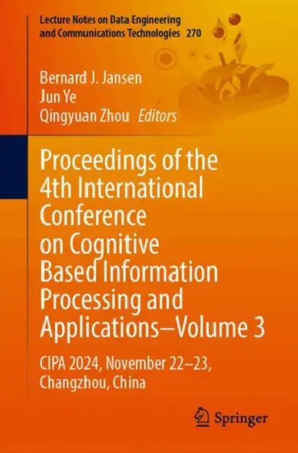Proceedings of the 4th International Conference on Cognitive Based Information Processing and Applications: Cipa 2024, November 22-23, Changz by Bernard J. Jansen