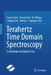 Terahertz Time Domain Spectroscopy: Technology and Applications by Tunan Chen