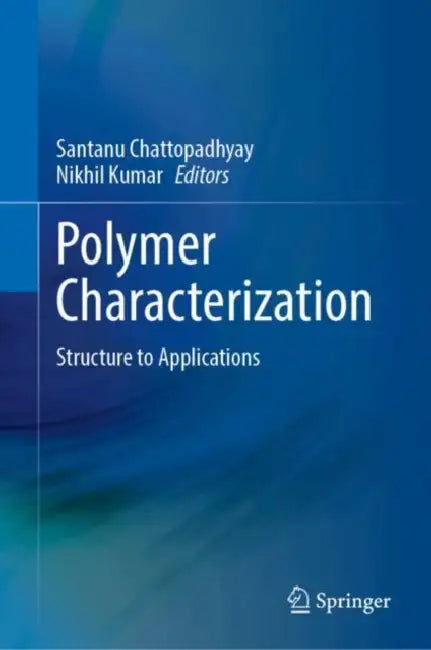 Polymer Characterization: Structure to Applications by Santanu Chattopadhyay