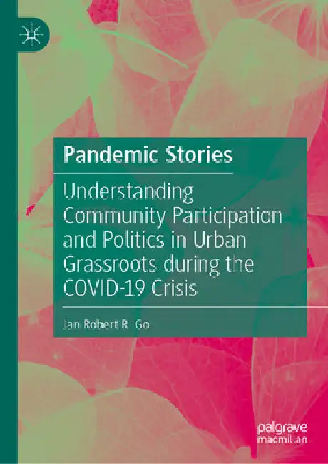The Politics of Participation in Urban Communities During the Covid-19 Crisis: Perspectives from Wuhan and Quezon City by Jan Robert R. Go