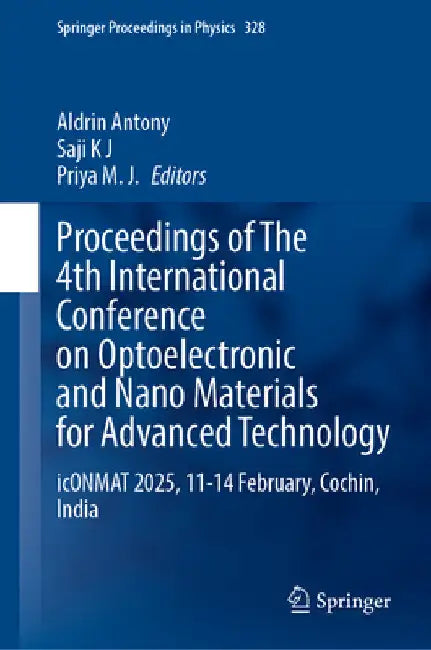 Proceedings of the 4th International Conference on Optoelectronic and Nano Materials for Advanced Technology: Iconmat 2025, 11-14 February, Cochin, In by Aldrin Antony