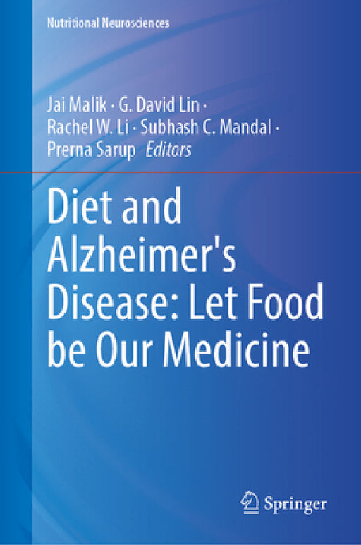 Diet and Alzheimer's Disease: Let Food Be Our Medicine by Jai Malik, Subhash C. Mandal, Prerna Sarup