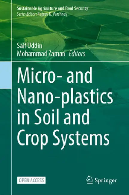 Micro- And Nano-Plastics in Soil and Crop Systems by Saif Uddin