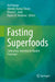 Fasting Superfoods: Cultivation, Nutrition & Market Potential by Anil Kumar