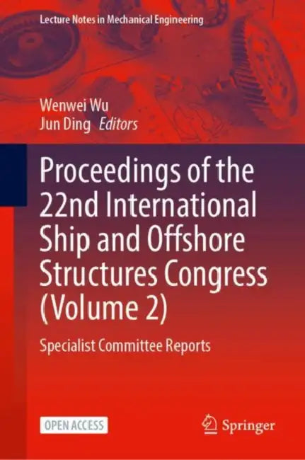 Proceedings of the 22nd International Ship and Offshore Structures Congress (Volume 2): Specialist Committee Reports by Wenwei Wu, Jun Ding