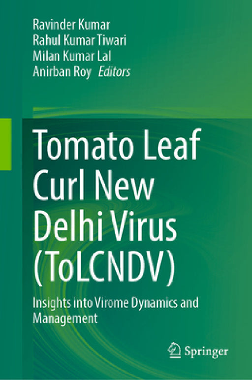 Tomato Leaf Curl New Delhi Virus (Tolcndv): Insights Into Virome Dynamics and Management by Ravinder Kumar, Rahul Kumar Tiwari, Milan Kumar Lal