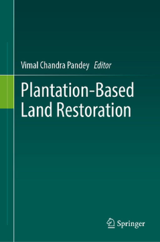 Plantation-Based Land Restoration by Vimal Chandra Pandey