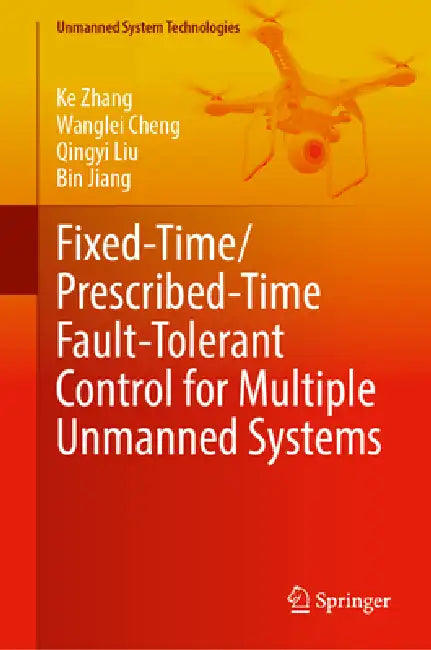 Fixed-Time/Prescribed-Time Fault-Tolerant Control for Multiple Unmanned Systems by Ke Zhang, Wanglei Cheng, Qingyi Liu
