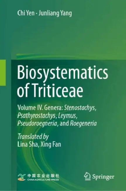 Biosystematics of Triticeae: Genera: Stenostachys, Psathyrostachys, Leymus, Pseudoroegneria, and Roegeneria by Chi Yen