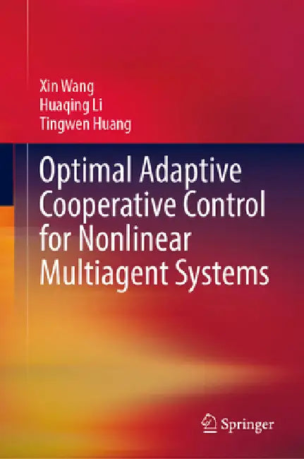 Optimal Adaptive Cooperative Control for Nonlinear Multiagent Systems by Xin Wang, Huaqing Li, Tingwen Huang