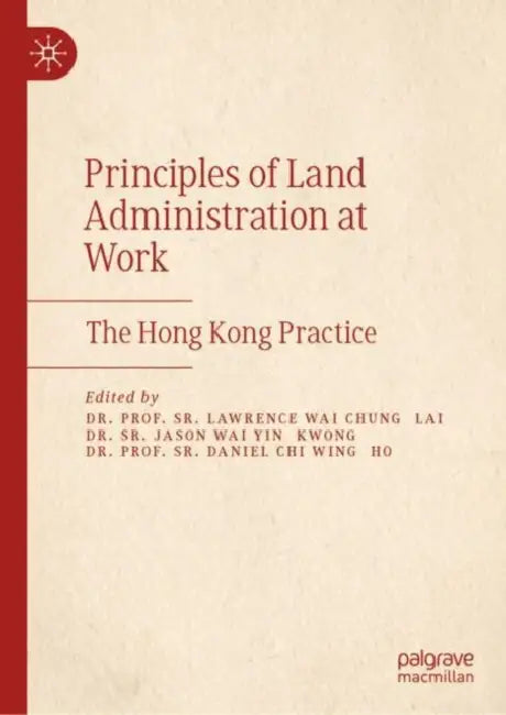 Principles of Land Administration at Work: The Hong Kong Practice by Lawrence Wai Chung Lai