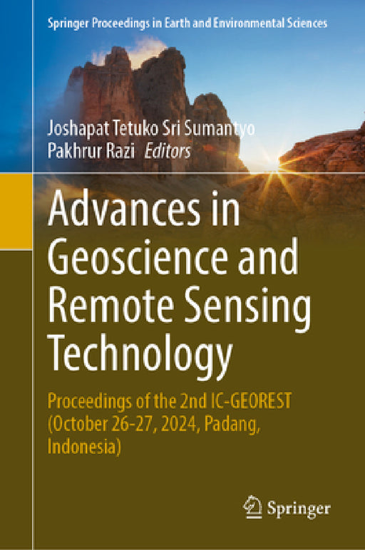 Advances in Geoscience and Remote Sensing Technology: Proceedings of the 2nd IC-Georest, October 26-27, 2024, Padang, Indonesia by Joshapat Tetuko Sri Sumantyo, Pakhrur Razi
