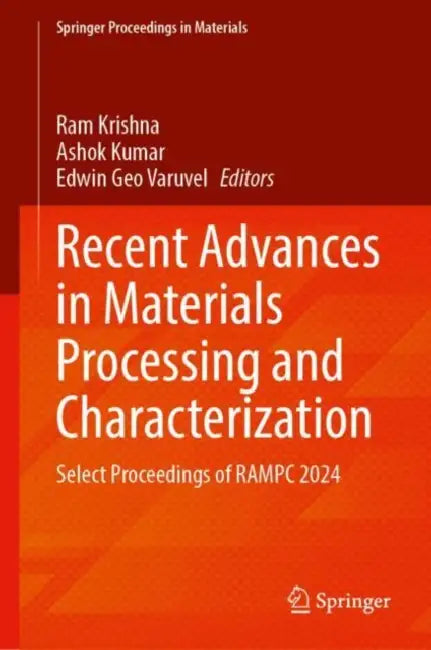 Recent Advances in Materials Processing and Characterization: Select Proceedings of Rampc 2024 by Ram Krishna