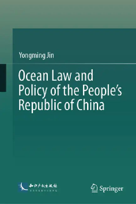 Ocean Law and Policy of the People's Republic of China by Yongming Jin, Qi Xu