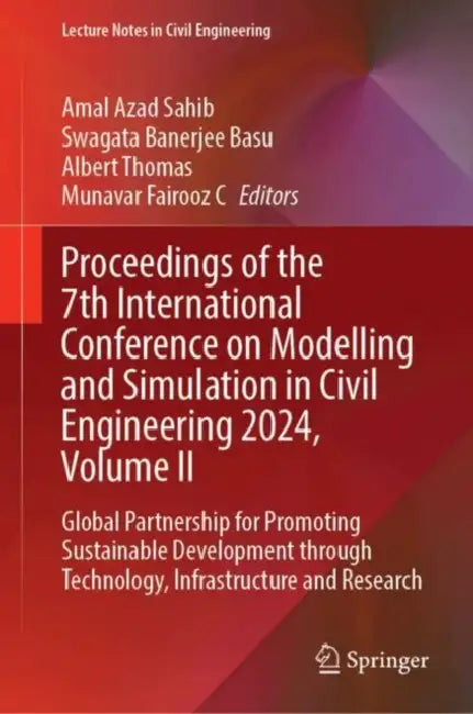 Proceedings of the 7th International Conference on Modelling and Simulation in Civil Engineering 2024: Global Partnership for Promoting Sustainable Development Through Technology, Infrastructure and Research by Amal Azad Sahib