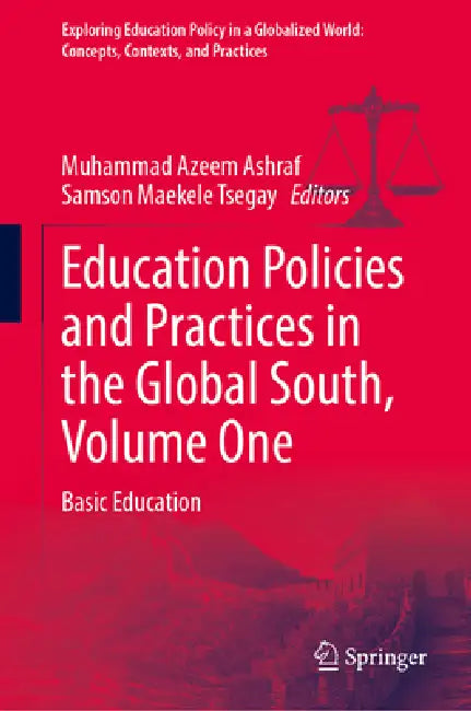 Education Policies and Practices in the Global South, Volume One: Basic Education by Muhammad Azeem Ashraf, Samson Maekele Tsegay