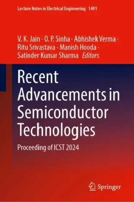 Recent Advancements in Semiconductor Technologies: Proceeding of ICST 2024 by V. K. Jain