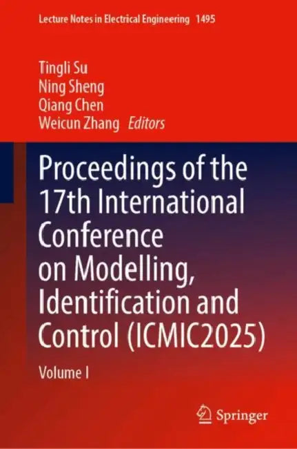 Proceedings of the 17th International Conference on Modelling, Identification and Control (ICMIC2025) by Tingli Su