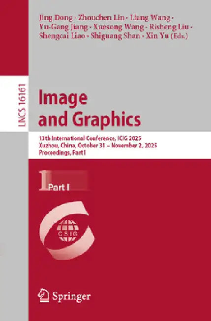 Image and Graphics: 13th International Conference, Icig 2025, Xuzhou, China, October 31-November 2, 2025, Proceedings, Part I by Zhouchen Lin