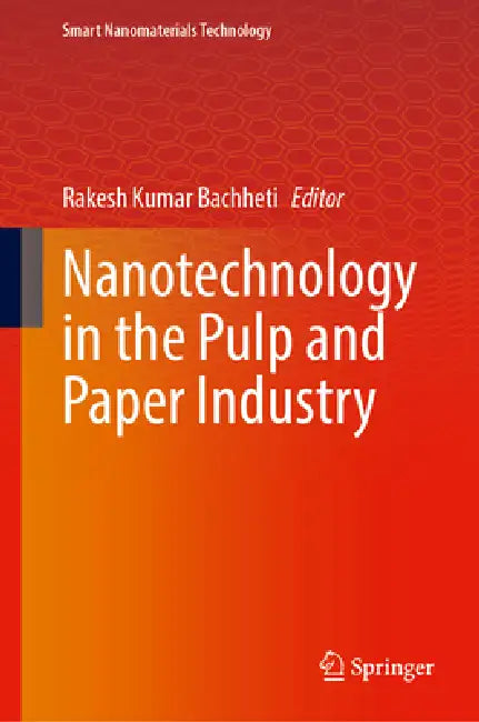 Nanotechnology in the Pulp and Paper Industry by Rakesh Kumar Bachheti