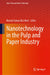 Nanotechnology in the Pulp and Paper Industry by Rakesh Kumar Bachheti
