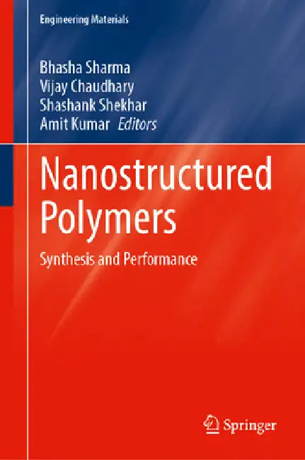 Nanostructured Polymers: Synthesis and Performance by Bhasha Sharma, Vijay Chaudhary, Shashank Shekhar