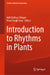 Introduction to Rhythms in Plants by Aditi Kothari Chhajer, Vinod Singh Gour
