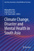 Climate Change, Disaster and Mental Health in South Asia by Nilamadhab Kar, Sujita Kumar Kar, S. M. Yasir Arafat
