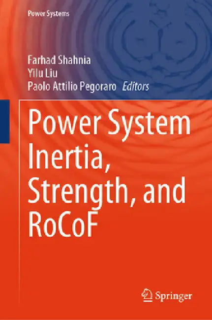 Power System Inertia, Strength, and Rocof by Farhad Shahnia, Yilu Liu, Paolo Attilio Pegoraro
