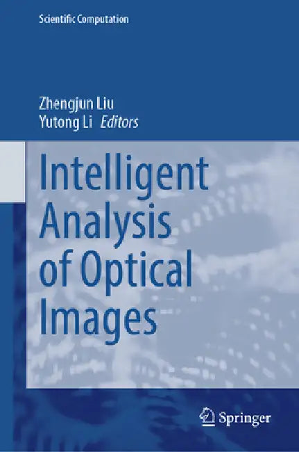 Intelligent Analysis of Optical Images by Zhengjun Liu, Yutong Li