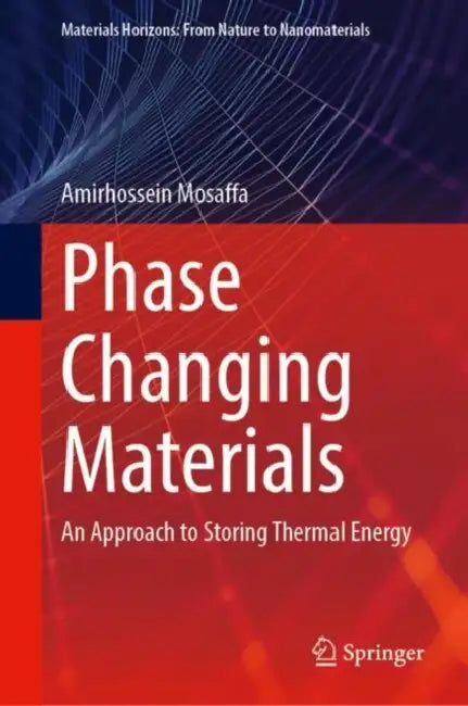 Phase Changing Materials: An Approach to Storing Thermal Energy by Amirhossein Mosaffa