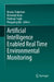 Artificial Intelligence Enabled Real Time Environmental Monitoring by Binota Thokchom, Rishemjit Kaur, Pardeep Singh