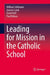 Leading for Mission in the Catholic School by William Sultmann