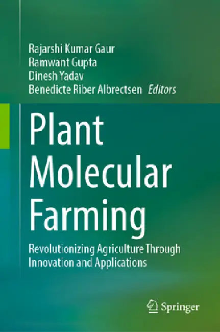 Plant Molecular Farming: Revolutionizing Agriculture Through Innovation and Applications by Rajarshi Kumar Gaur, Ramwant Gupta, Dinesh Yadav