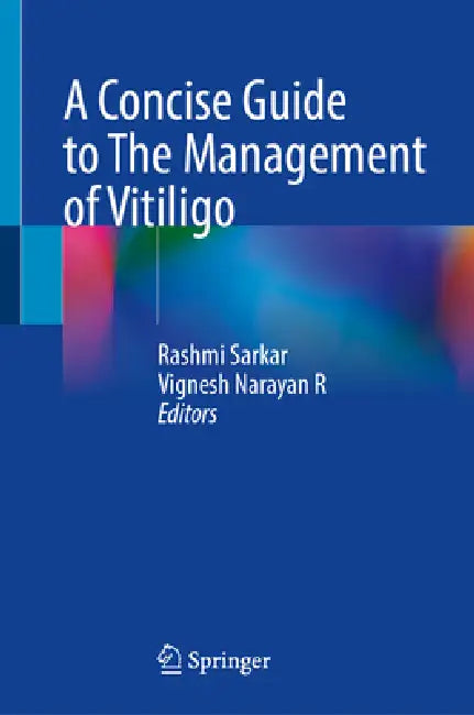 A Concise Guide to the Management of Vitiligo by Rashmi Sarkar, Vignesh Narayan R.