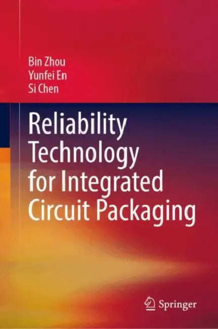 Reliability Technology for Integrated Circuit Packaging by Bin Zhou