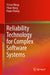 Reliability Technology for Complex Software Systems by Yichen Wang, Yikun Wang, Fuqun Huang